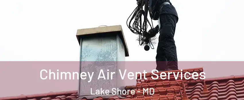  Chimney Air Vent Services Lake Shore - MD