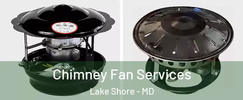  Chimney Fan Services Lake Shore - MD
