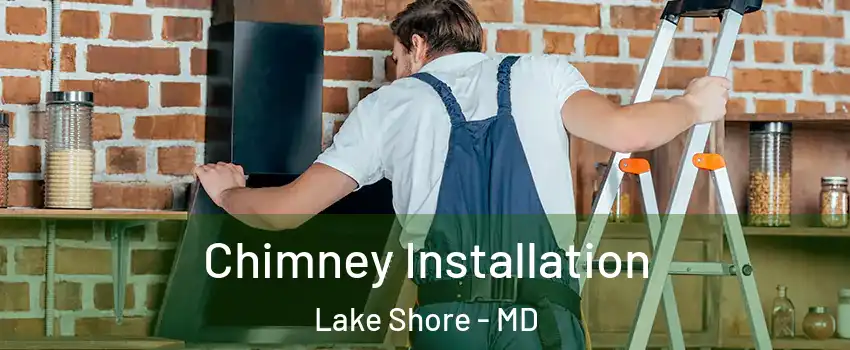  Chimney Installation Lake Shore - MD