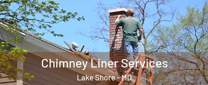  Chimney Liner Services Lake Shore - MD