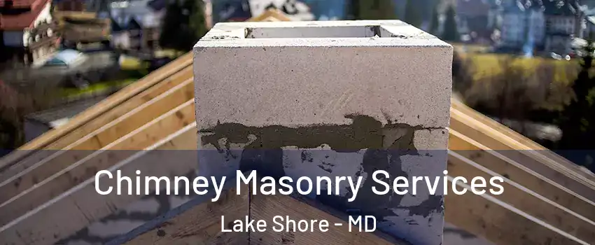  Chimney Masonry Services Lake Shore - MD