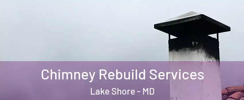  Chimney Rebuild Services Lake Shore - MD