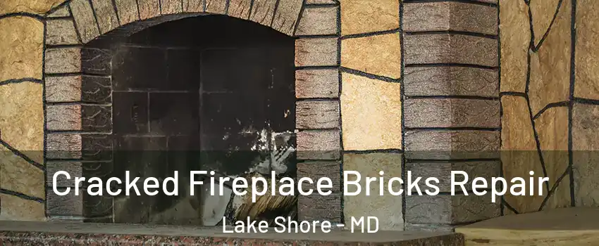  Cracked Fireplace Bricks Repair Lake Shore - MD
