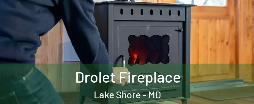  Drolet Fireplace Lake Shore - MD