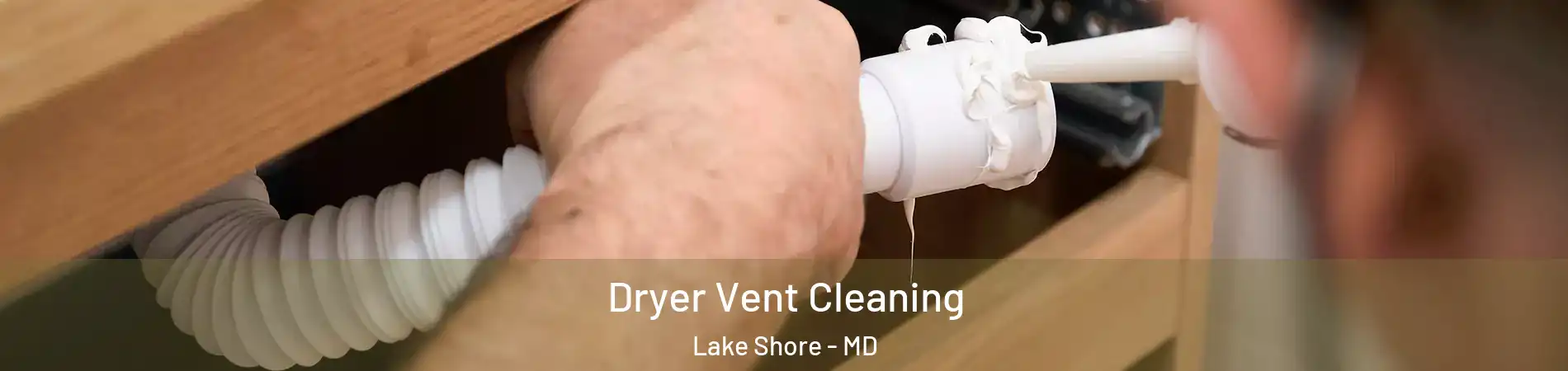  Dryer Vent Cleaning Lake Shore - MD