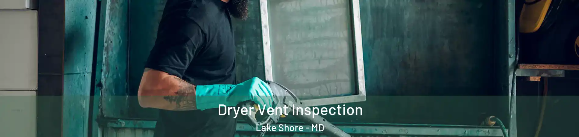  Dryer Vent Inspection Lake Shore - MD