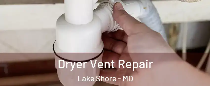  Dryer Vent Repair Lake Shore - MD