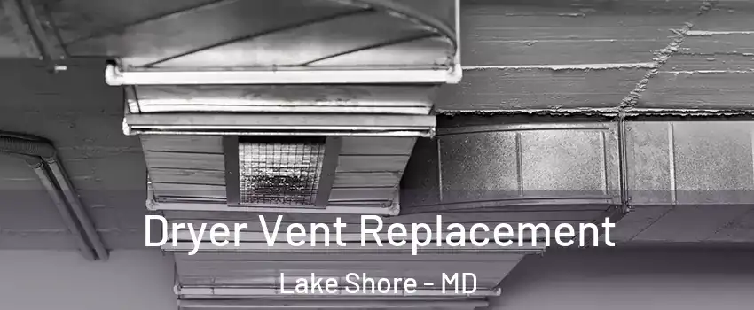  Dryer Vent Replacement Lake Shore - MD