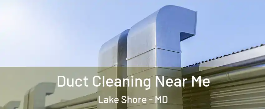  Duct Cleaning Near Me Lake Shore - MD
