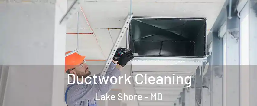  Ductwork Cleaning Lake Shore - MD