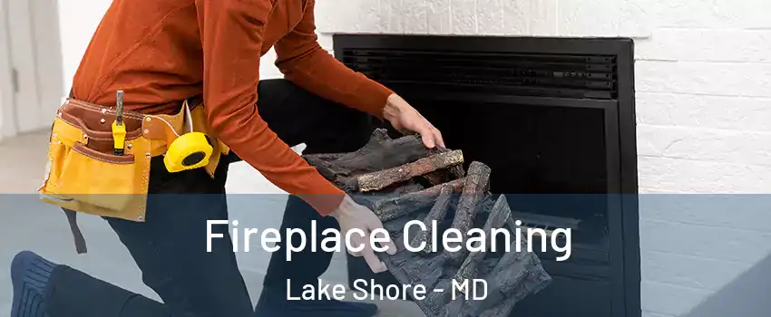  Fireplace Cleaning Lake Shore - MD