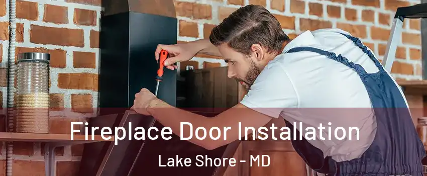  Fireplace Door Installation Lake Shore - MD