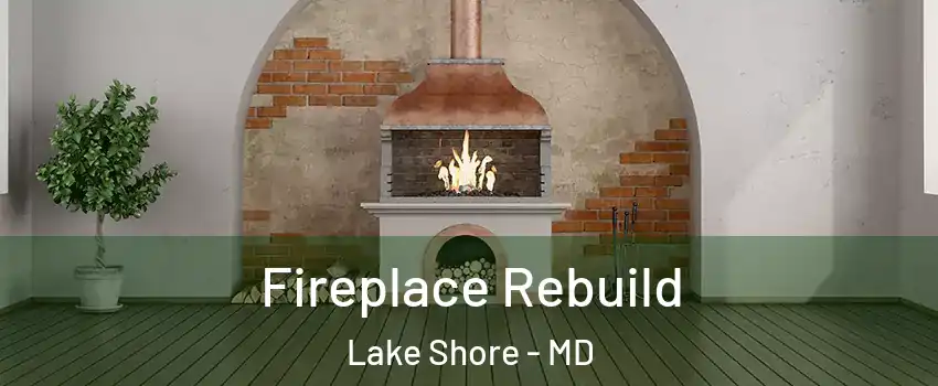  Fireplace Rebuild Lake Shore - MD