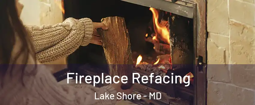  Fireplace Refacing Lake Shore - MD
