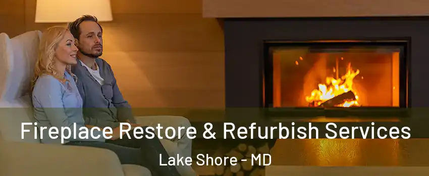  Fireplace Restore & Refurbish Services Lake Shore - MD