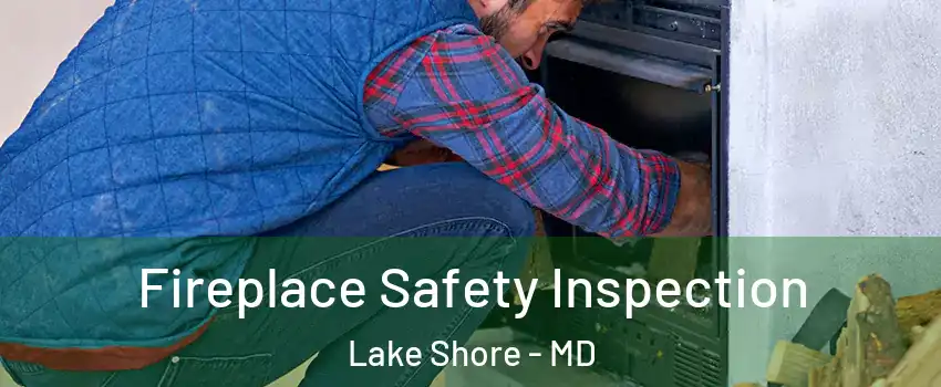  Fireplace Safety Inspection Lake Shore - MD