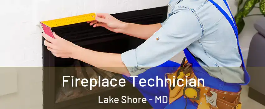  Fireplace Technician Lake Shore - MD