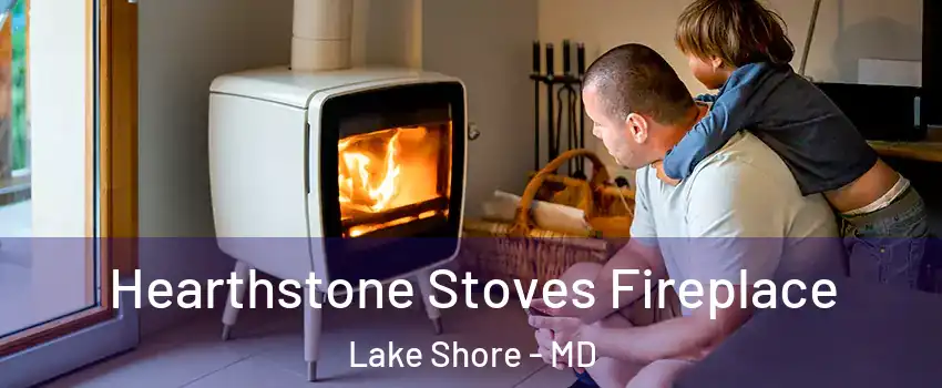  Hearthstone Stoves Fireplace Lake Shore - MD