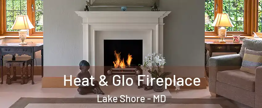  Heat & Glo Fireplace Lake Shore - MD
