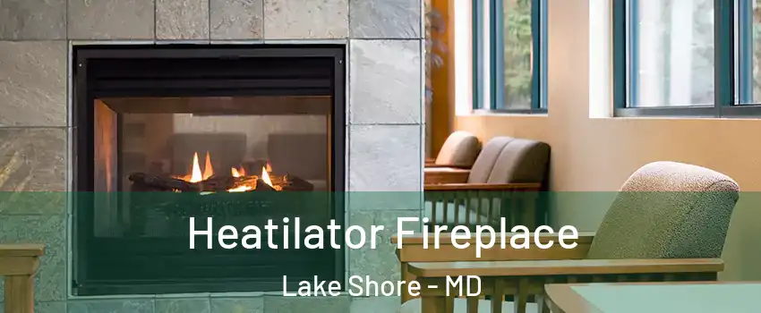  Heatilator Fireplace Lake Shore - MD
