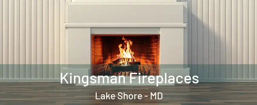  Kingsman Fireplaces Lake Shore - MD