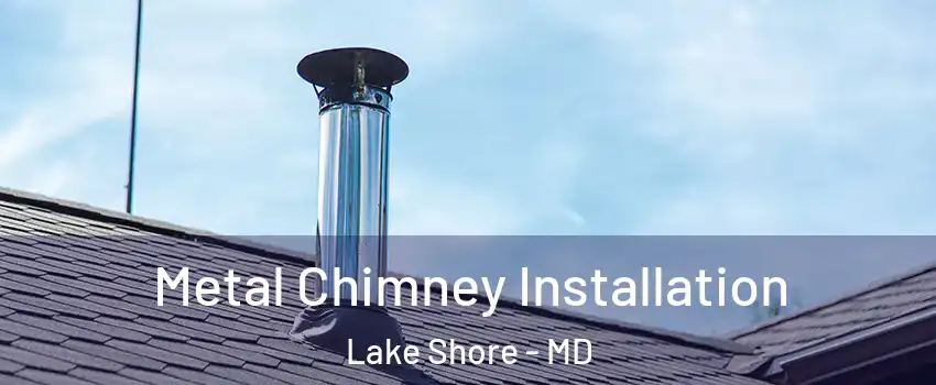  Metal Chimney Installation Lake Shore - MD