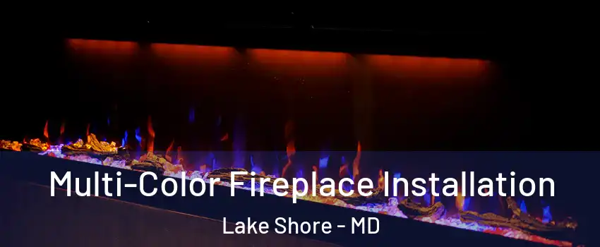  Multi-Color Fireplace Installation Lake Shore - MD