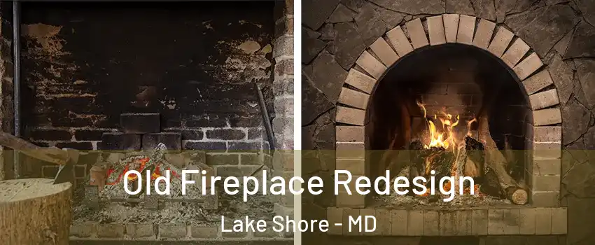  Old Fireplace Redesign Lake Shore - MD