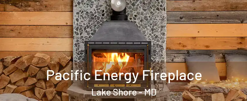  Pacific Energy Fireplace Lake Shore - MD