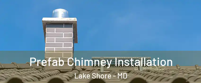  Prefab Chimney Installation Lake Shore - MD