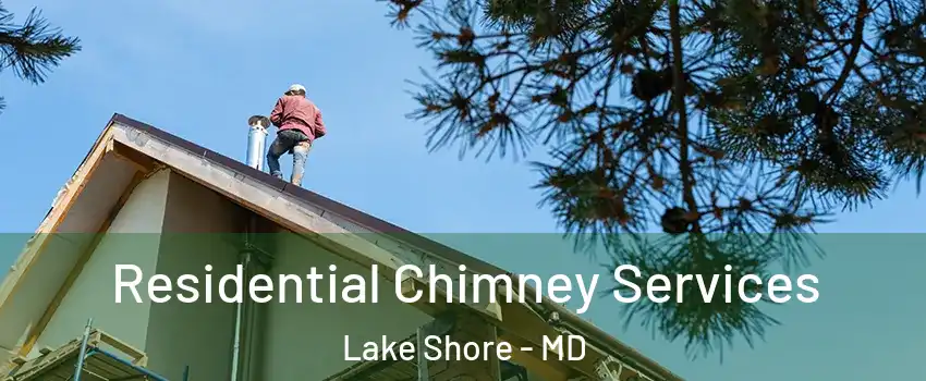  Residential Chimney Services Lake Shore - MD