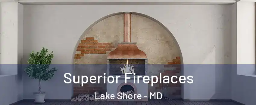  Superior Fireplaces Lake Shore - MD