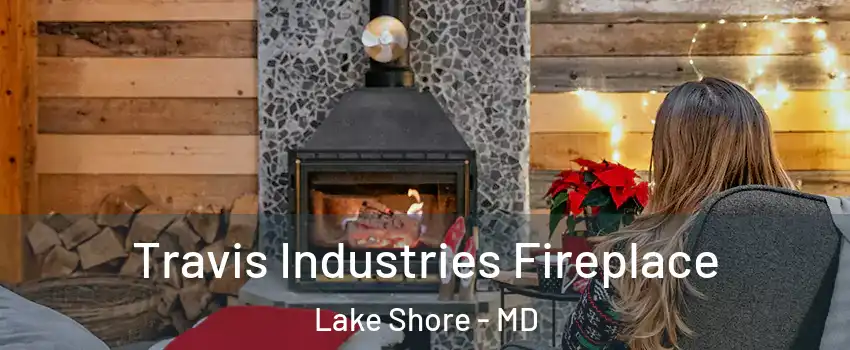  Travis Industries Fireplace Lake Shore - MD