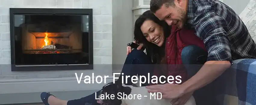  Valor Fireplaces Lake Shore - MD