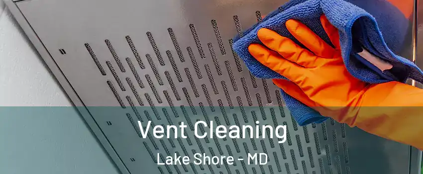  Vent Cleaning Lake Shore - MD
