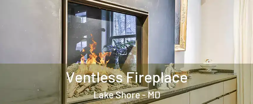  Ventless Fireplace Lake Shore - MD