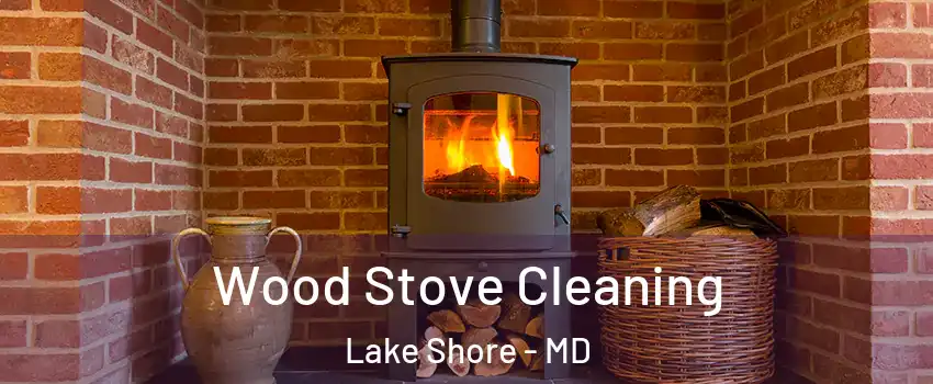  Wood Stove Cleaning Lake Shore - MD