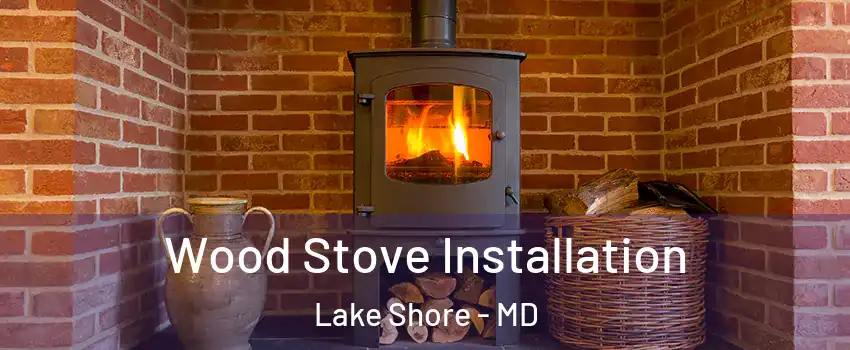  Wood Stove Installation Lake Shore - MD
